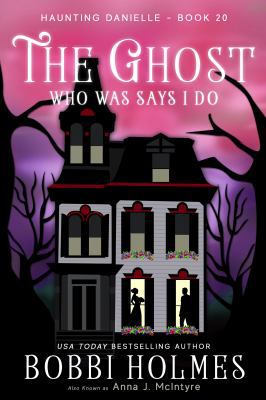 The Ghost Who Was Says I do 1949977404 Book Cover