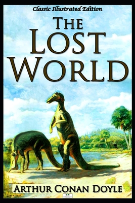 The Lost World (Classic Illustrated Edition) 1688075801 Book Cover