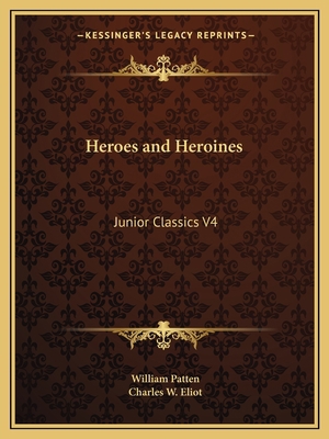 Heroes and Heroines: Junior Classics V4 1162603968 Book Cover