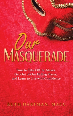 Our Masquerade: Time to Take off the Masks, Get... 166425529X Book Cover