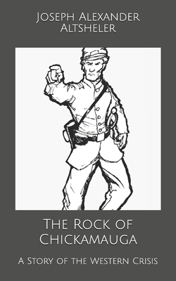 The Rock of Chickamauga: A Story of the Western... B0858T5S32 Book Cover