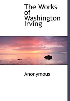 The Works of Washington Irving 114010246X Book Cover