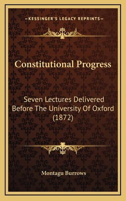 Constitutional Progress: Seven Lectures Deliver... 1164360213 Book Cover