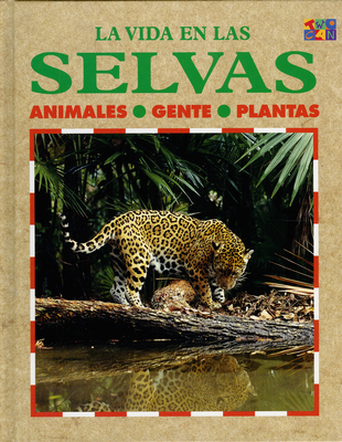 La Vida En Las Selvas: Animales, Gente, Plantas [Spanish] 1587282992 Book Cover