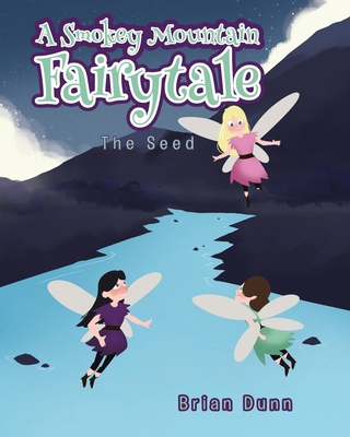 A Smokey Mountain Fairytale: The Seed 1098086783 Book Cover