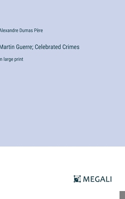Martin Guerre; Celebrated Crimes: in large print 3387021739 Book Cover