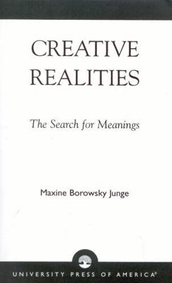 Creative Realities: The Search for Meanings 0761810846 Book Cover