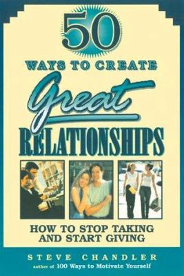 50 Ways to Create Great Relationships: How to S... 1564145107 Book Cover