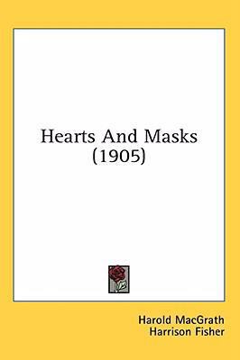 Hearts And Masks (1905) 0548918074 Book Cover
