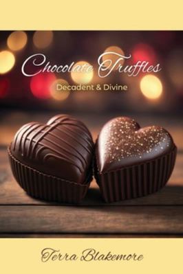 Chocolate Truffles: Decadent & Divine B0G56PC169 Book Cover