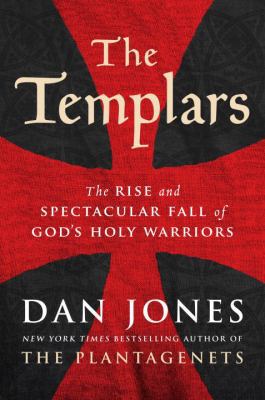 The Templars: The Rise and Spectacular Fall of ... 0525428305 Book Cover