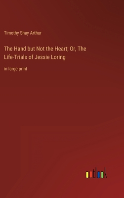 The Hand but Not the Heart; Or, The Life-Trials... 3368333798 Book Cover