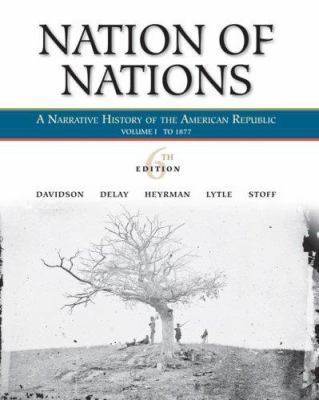 Nation of Nations, Volume 1: To 1877 0073330159 Book Cover