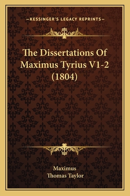 The Dissertations Of Maximus Tyrius V1-2 (1804) 1165132591 Book Cover