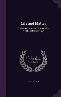 Life and Matter: A Criticism of Professor Haeck... 1356055893 Book Cover