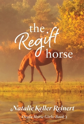 The Regift Horse (Ocala Horse Girls: Book 3) 1956575308 Book Cover