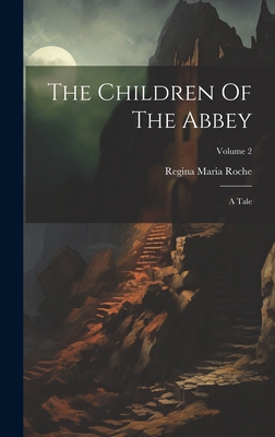 The Children Of The Abbey: A Tale; Volume 2 1020411937 Book Cover