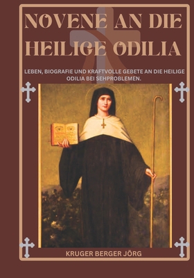 Novene an die heilige Odilia: Leben, Biografie ... [German]            Book Cover