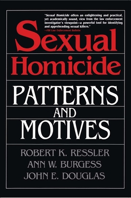 Sexual Homicide: Patterns and Motives- Paperback 0028740637 Book Cover