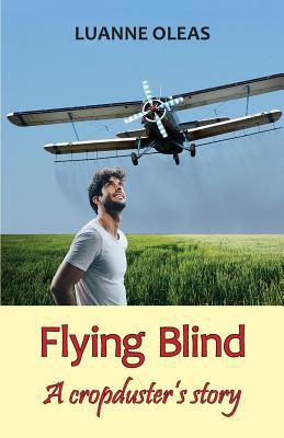 Flying Blind: A cropduster's story 194953409X Book Cover