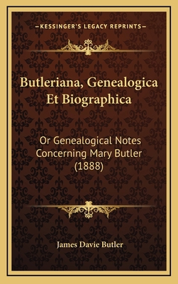 Butleriana, Genealogica Et Biographica: Or Gene... 1168191866 Book Cover