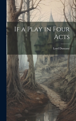 If a Play in Four Acts 1019423587 Book Cover