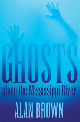 Ghosts Along the Mississippi River 1617031437 Book Cover