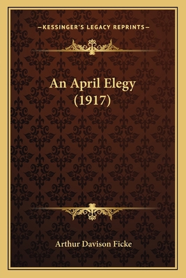 An April Elegy (1917) 1164567713 Book Cover