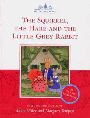 The Squirrel, the Hare and the Little Grey Rabb... 0007100108 Book Cover