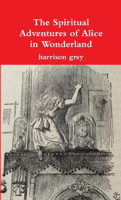 The Spiritual Adventures of Alice in Wonderland 1304858804 Book Cover