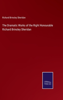 The Dramatic Works of the Right Honourable Rich... 3375154577 Book Cover