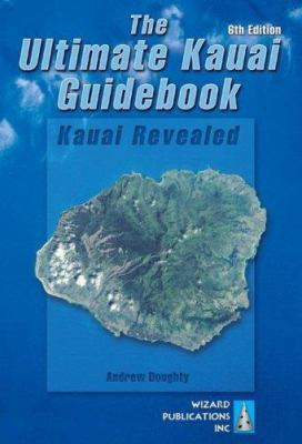 The Ultimate Kauai Guidebook: Kauai Revealed 0971727953 Book Cover
