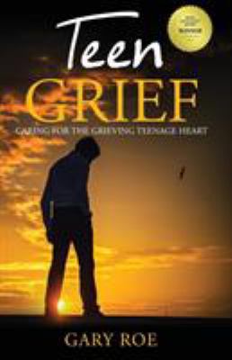 Teen Grief: Caring for the Grieving Teenage Heart 1950382052 Book Cover