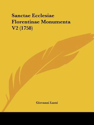 Sanctae Ecclesiae Florentinae Monumenta V2 (1758) [Latin] 1120026318 Book Cover