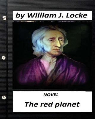 The red planet. NOVEL by William J. Locke (Orig... 1530821126 Book Cover