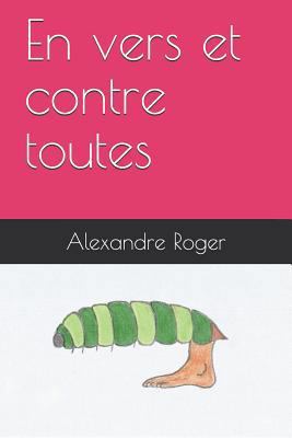 En vers et contre toutes [French] 1796387533 Book Cover