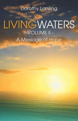 Living Waters Volume II; A Message of Hope 1475191278 Book Cover