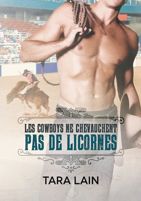 Les Cowboys Ne Chevauchent Pas de Licornes [French] 1644057506 Book Cover