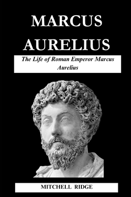 Marcus Aurelius Book: The Life of Roman Emperor... B0CR7TRSMC Book Cover