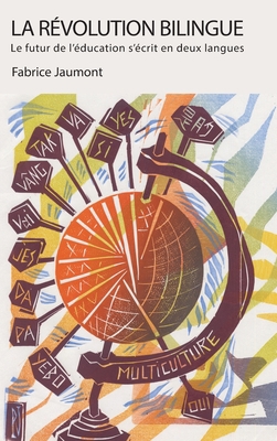 La Révolution bilingue: Le futur de l'éducation... [French] 1947626043 Book Cover