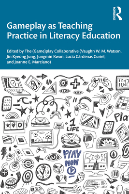 Gameplay as Teaching Practice in Literacy Educa... 1041116802 Book Cover