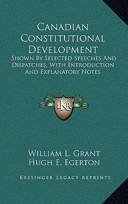 Canadian Constitutional Development: Shown by S... 1163545945 Book Cover