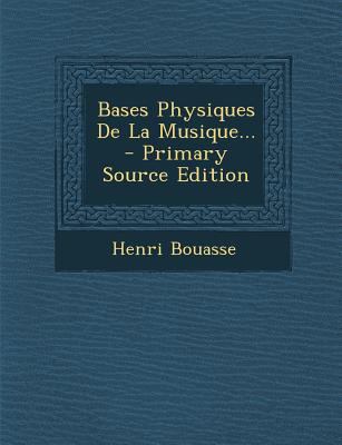Bases Physiques de La Musique... - Primary Sour... [French] 1295484102 Book Cover