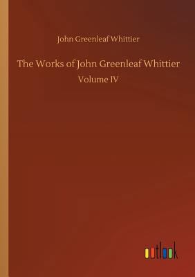 The Works of John Greenleaf Whittier 3732655768 Book Cover