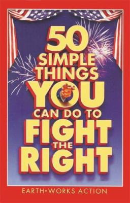 50 Simple Things You Can Do to Fight the Right 0977689700 Book Cover