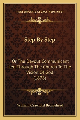 Step By Step: Or The Devout Communicant Led Thr... 1167179331 Book Cover