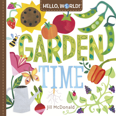 Hello, World! Garden Time: A Book of Plants and... 0593428218 Book Cover