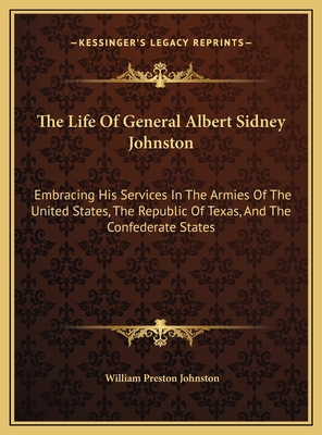 The Life Of General Albert Sidney Johnston: Emb... 1169827179 Book Cover