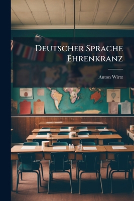 Deutscher Sprache Ehrenkranz [German] 1024522067 Book Cover