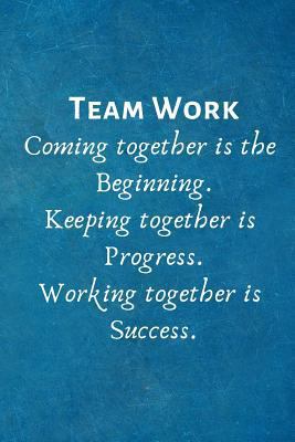 Teamwork Coming together is the Beginning. Keep... 179887735X Book Cover